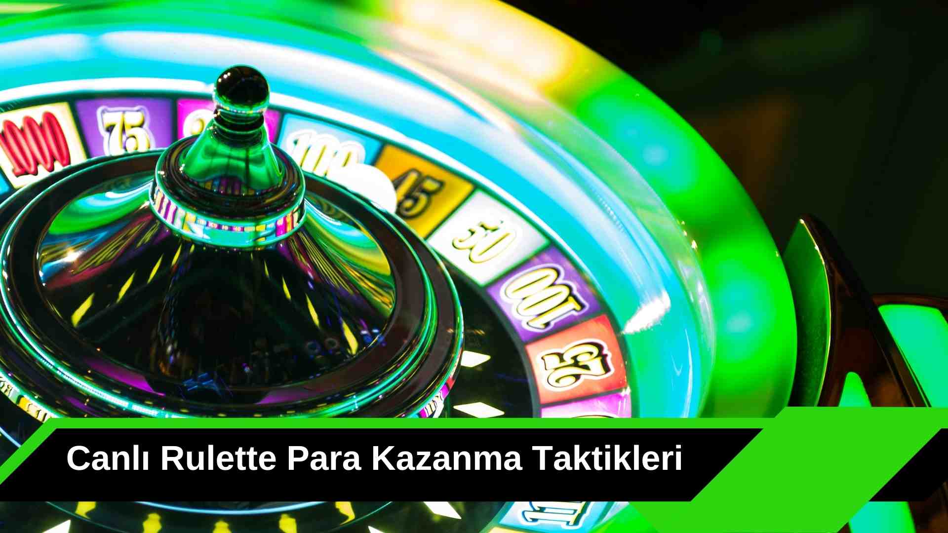 Canlı Rulette Para Kazanma Taktikleri ile Şansınızı Yukarıya Çekin