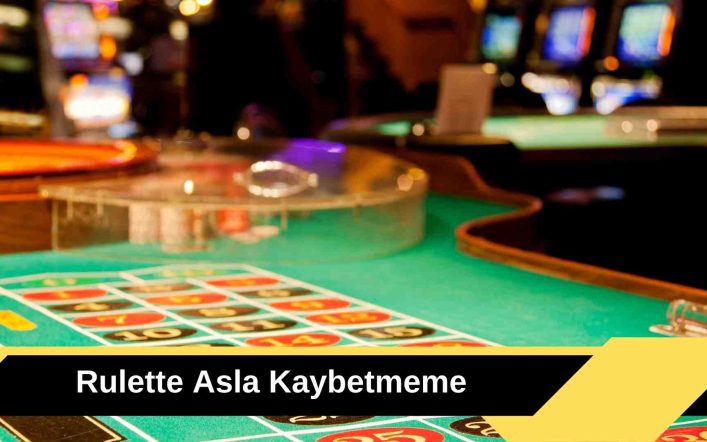 Rulette Asla Kaybetmeme Özel Taktiklerle Mümkün